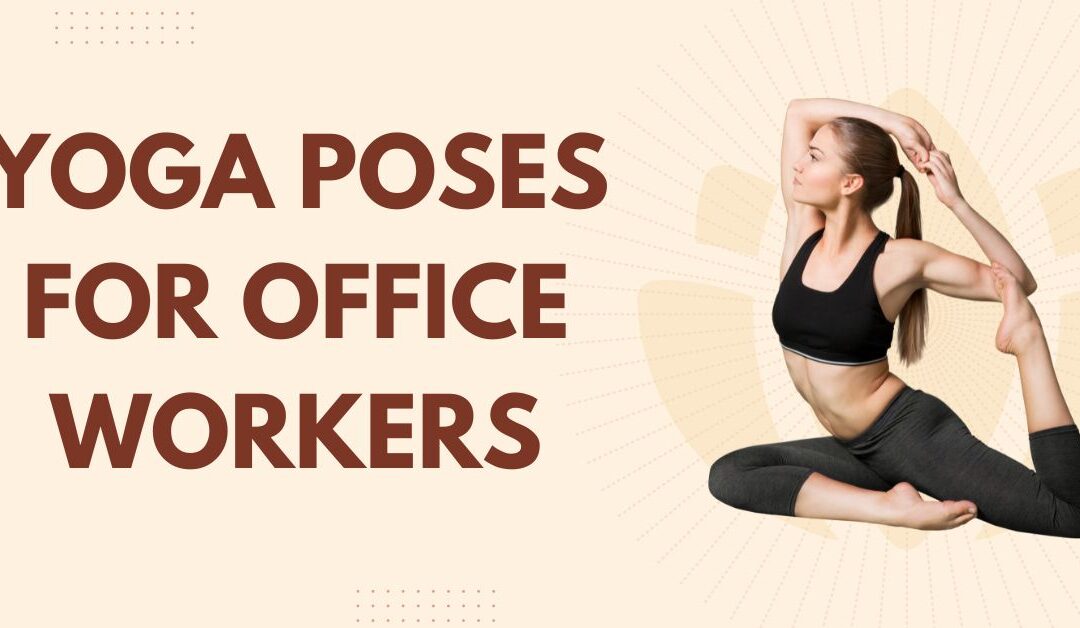 Yoga poses for office workers