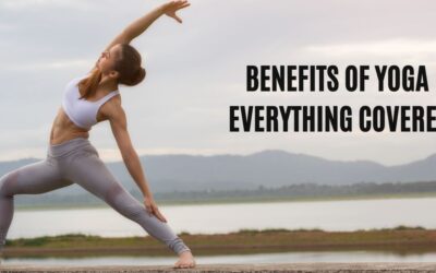 Benefits of Yoga: Physical, Psychological and more