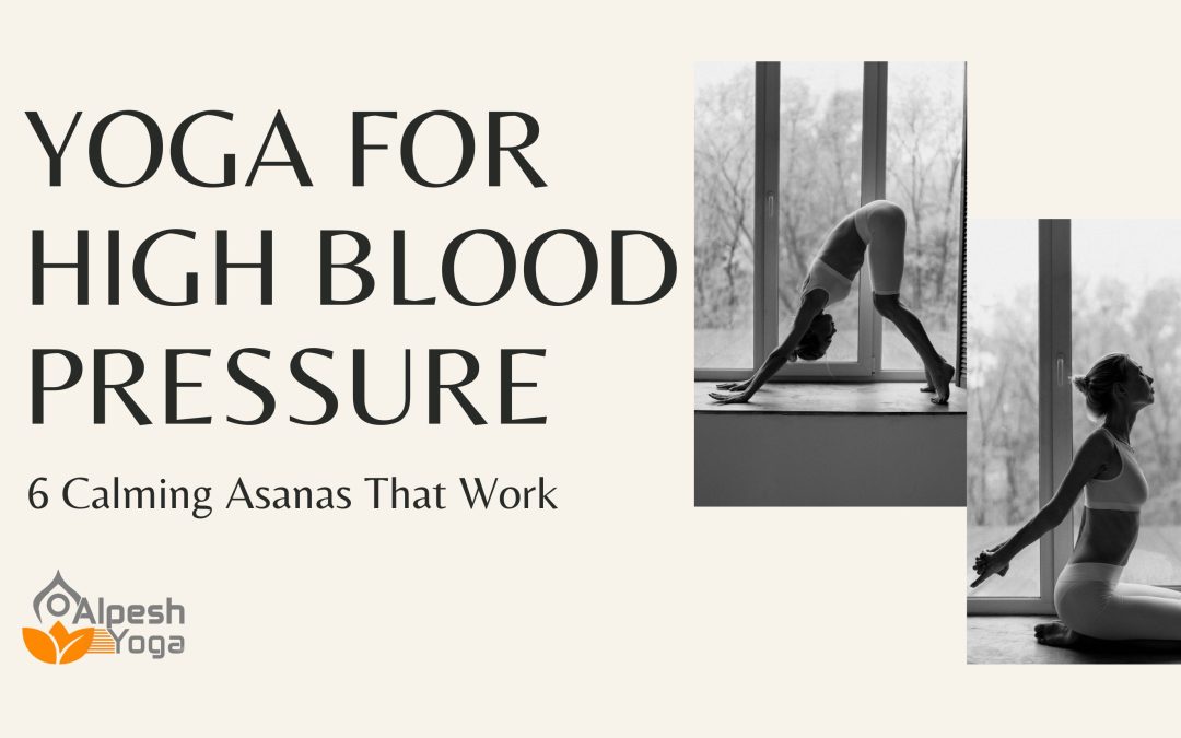Yoga for High Blood Pressure: 6 Calming Asanas That Work