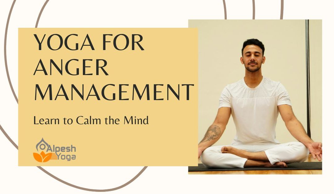 Yoga for Anger Management: Learn to Calm the Mind