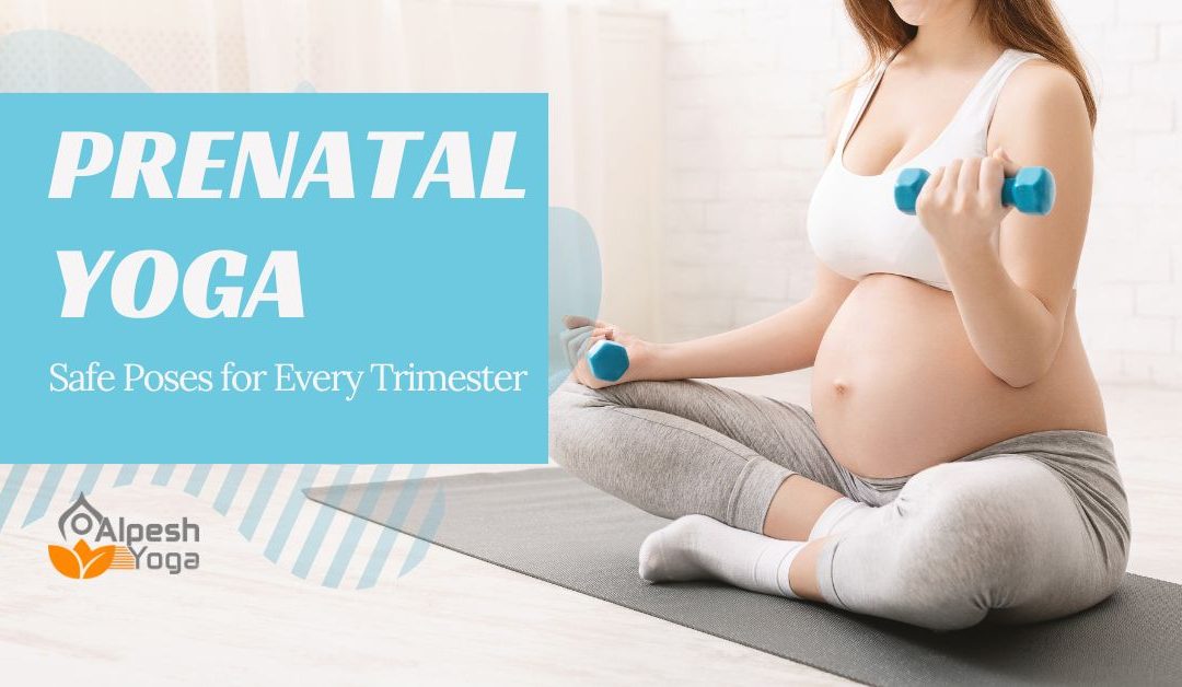 Prenatal Yoga: Safe Poses for Every Trimester