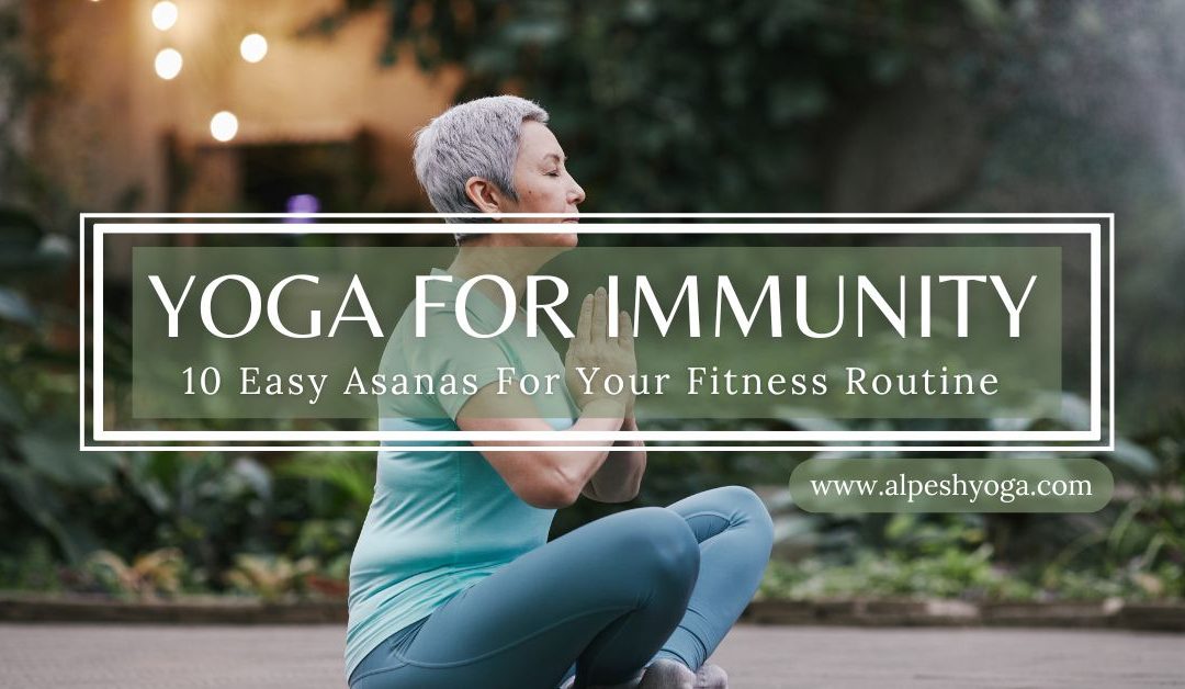 Yoga for Immunity: 10 Easy Asanas For Your Fitness Routine